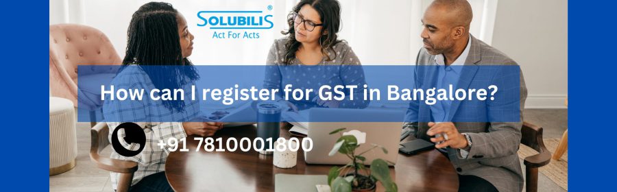 How can I register for GST in Bangalore?